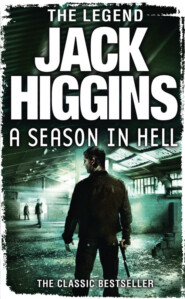 бесплатно читать книгу A Season in Hell автора Jack Higgins
