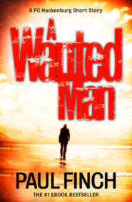 бесплатно читать книгу A Wanted Man [A PC Heckenburg Short Story] автора Paul Finch
