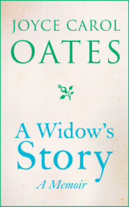 бесплатно читать книгу A Widow’s Story: A Memoir автора Joyce Oates
