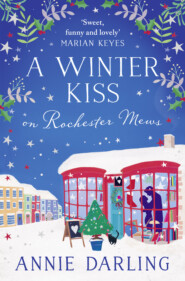 бесплатно читать книгу A Winter Kiss on Rochester Mews автора Annie Darling