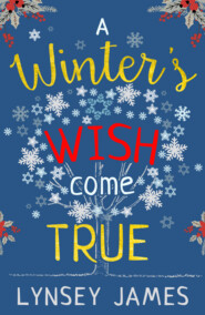 бесплатно читать книгу A Winter’s Wish Come True автора Lynsey James