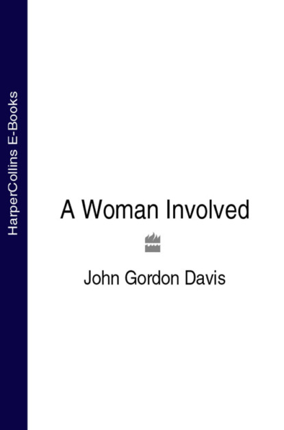 бесплатно читать книгу A Woman Involved автора John Davis