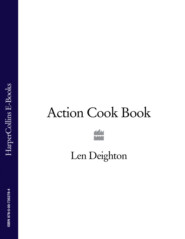 бесплатно читать книгу Action Cook Book автора Len Deighton