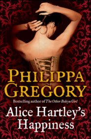 бесплатно читать книгу Alice Hartley‘s Happiness автора Philippa Gregory