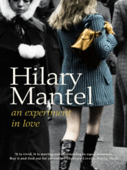 бесплатно читать книгу An Experiment in Love автора Hilary Mantel