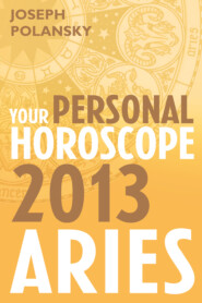 бесплатно читать книгу Aries 2013: Your Personal Horoscope автора Joseph Polansky