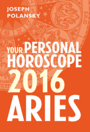 бесплатно читать книгу Aries 2016: Your Personal Horoscope автора Joseph Polansky