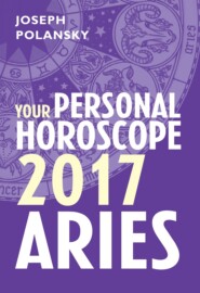 бесплатно читать книгу Aries 2017: Your Personal Horoscope автора Joseph Polansky