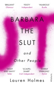 бесплатно читать книгу Barbara the Slut and Other People автора Lauren Holmes