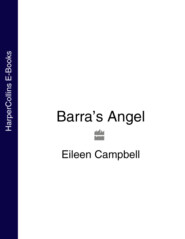 бесплатно читать книгу Barra’s Angel автора Eileen Campbell