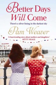 бесплатно читать книгу Better Days will Come автора Pam Weaver
