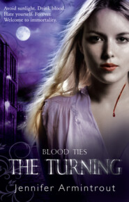 бесплатно читать книгу Blood Ties Book One: The Turning автора Jennifer Armintrout