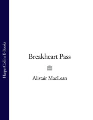 бесплатно читать книгу Breakheart Pass автора Alistair MacLean