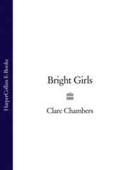 бесплатно читать книгу Bright Girls автора Clare Chambers