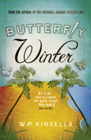 бесплатно читать книгу Butterfly Winter автора W. Kinsella