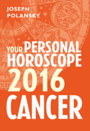 бесплатно читать книгу Cancer 2016: Your Personal Horoscope автора Joseph Polansky