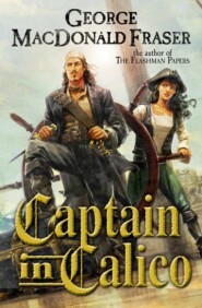 бесплатно читать книгу Captain in Calico автора George Fraser