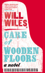 бесплатно читать книгу Care of Wooden Floors автора Will Wiles