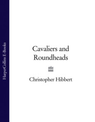 бесплатно читать книгу Cavaliers and Roundheads автора Christopher Hibbert