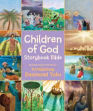 бесплатно читать книгу Children of God Storybook Bible автора Archbishop Tutu