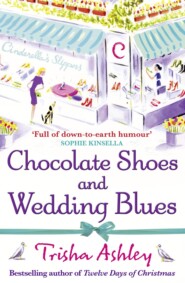 бесплатно читать книгу Chocolate Shoes and Wedding Blues автора Trisha Ashley