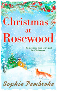 бесплатно читать книгу Christmas at Rosewood автора Sophie Pembroke
