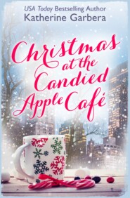 бесплатно читать книгу Christmas at the Candied Apple Café автора Katherine Garbera