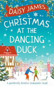 бесплатно читать книгу Christmas at the Dancing Duck автора Daisy James