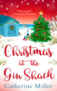 бесплатно читать книгу Christmas at the Gin Shack автора Catherine Miller
