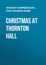 бесплатно читать книгу Christmas at Thornton Hall автора Lynn Hulsman