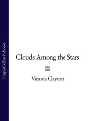 бесплатно читать книгу Clouds among the Stars автора Victoria Clayton