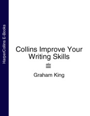 бесплатно читать книгу Collins Improve Your Writing Skills автора Graham King