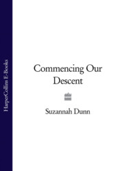 бесплатно читать книгу Commencing Our Descent автора Suzannah Dunn