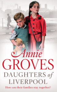 бесплатно читать книгу Daughters of Liverpool автора Annie Groves