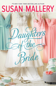 бесплатно читать книгу Daughters Of The Bride автора Сьюзен Мэллери