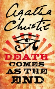 бесплатно читать книгу Death Comes as the End автора Агата Кристи