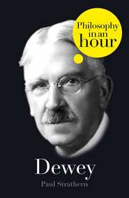 бесплатно читать книгу Dewey: Philosophy in an Hour автора Paul Strathern