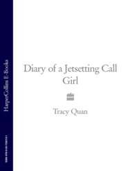 бесплатно читать книгу Diary of a Jetsetting Call Girl автора Tracy Quan