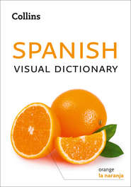 бесплатно читать книгу Collins Spanish Visual Dictionary автора Collins Dictionaries
