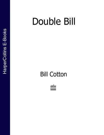 бесплатно читать книгу Double Bill (Text Only) автора Bill Cotton