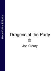 бесплатно читать книгу Dragons at the Party автора Jon Cleary