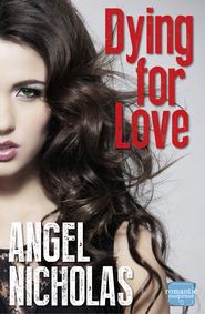 бесплатно читать книгу Dying for Love автора Angel Nicholas