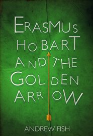 бесплатно читать книгу Erasmus Hobart and the Golden Arrow автора Andrew Fish