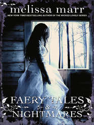 бесплатно читать книгу Faery Tales and Nightmares автора Melissa Marr