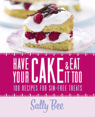 бесплатно читать книгу Have Your Cake and Eat it Too автора Sally Bee