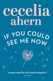 бесплатно читать книгу If You Could See Me Now автора Cecelia Ahern