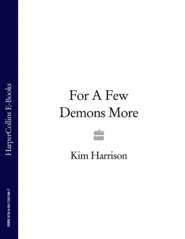 бесплатно читать книгу For A Few Demons More автора Ким Харрисон