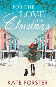 бесплатно читать книгу For the Love of Christmas автора Kate Forster