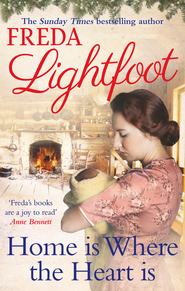 бесплатно читать книгу Home is Where the Heart Is автора Freda Lightfoot