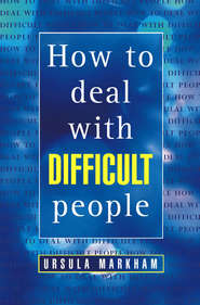 бесплатно читать книгу How to Deal With Difficult People автора Ursula Markham